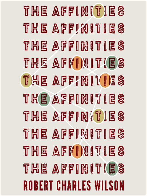 Title details for The Affinities by Robert Charles Wilson - Available